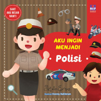 Aku Ingin Menjadi Polisi : Seri Saat Aku Besar Nanti