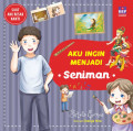 Aku Ingin Menjadi Seniman : Seri Saat Aku Besar Nanti