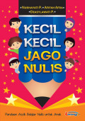 Kecil-kecil Jago Nulis: Panduan Asyik Belajar Nulis Untuk Anak