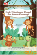 Kisah Petualangan Monyet Dan Kawan-Kawannya Seri Antologi Fabel Nusantara