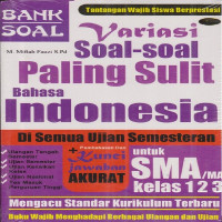 Variasi Soal-soal Paling Sulit Bahasa Indonesia Di Semua Ujian Semesteran + Kunci Jawaban Akurat untuk SMA/MA Kelas 1 2 3