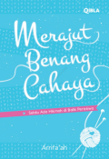 Merajut benang cahaya : selalu ada hikmah di balik peristiwa